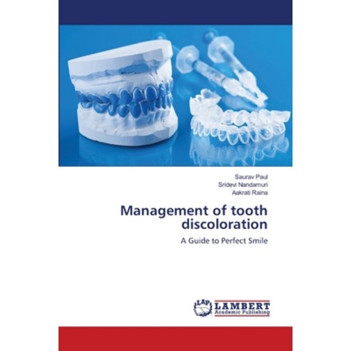 Management of tooth discoloration Paperback, LAP Lambert Academic Publis..., English, 9786139840328
