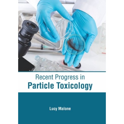 Recent Progress in Particle Toxicology Hardcover, Hayle Medical