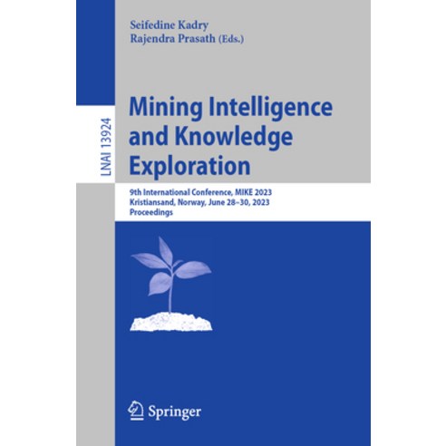 (영문도서) Mining Intelligence and Knowledge Exploration: 9th International Conference Mike 2023 Krist... Paperback, Springer, English, 9783031440830