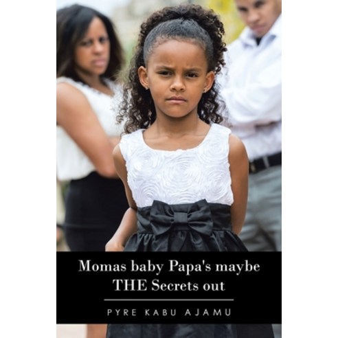 (영문도서) Momas Baby Papa''s Maybe the Secrets Out Paperback, Authorhouse, English, 9781665531696