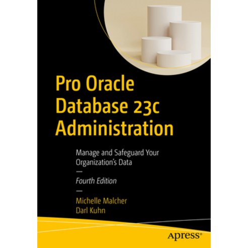 (영문도서) Pro Oracle Database 23c Administration: Manage and Safeguard Your Organization''s Data Paperback, Apress, English, 9781484298985
