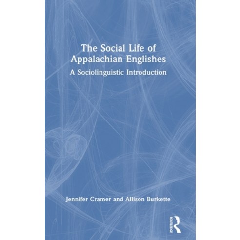 (영문도서) The Social Life of Appalachian Englishes: A Sociolinguistic Introduction Hardcover, Routledge, English, 9781032727783