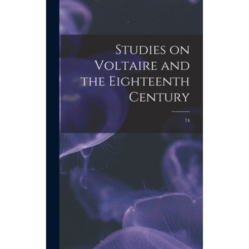 (영문도서) Studies on Voltaire and the Eighteenth Century; 74 Hardcover, Hassell Street Press, English, 9781014389824