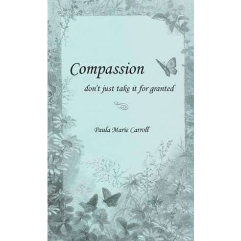 Compassion don''t just take it for granted Paperback, Pmc Publishing Company, English, 9781734252729