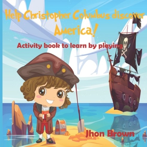 (영문도서) Help Christopher Columbus discover America!: Activity book to learn by playing. Paperback, Independently Published, English, 9798488137523