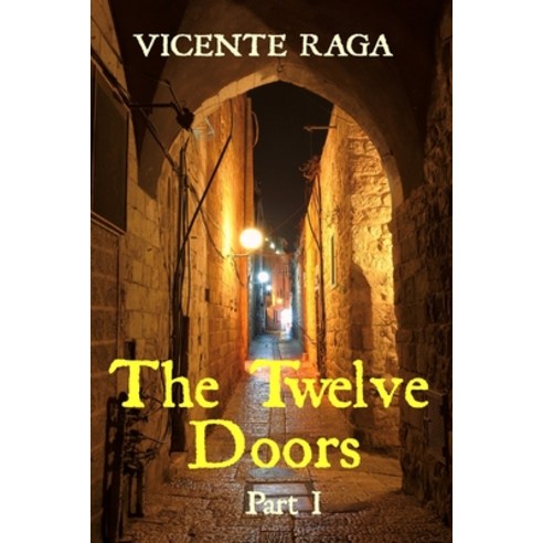 (영문도서) The Twelve Doors: Part I Paperback, Addvanza, English, 9781915336101