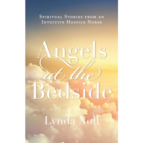 (영문도서) Angels at the Bedside: Spiritual Stories from an Intuitive Hospice Nurse Paperback, Balboa Press, English, 9781982277536