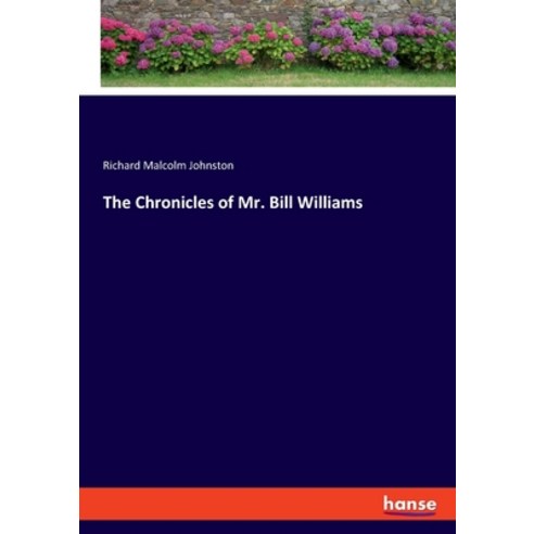 (영문도서) The Chronicles of Mr. Bill Williams Paperback, Hansebooks, English, 9783348076555