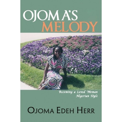 (영문도서) Ojoma''s Melody: I am A Loved Woman Paperback, Ewings Publishing LLC, English, 9798886405897