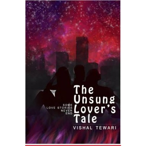 (영문도서) The Unsung Lover''s Tale Paperback, Independently Published, English, 9781521567647