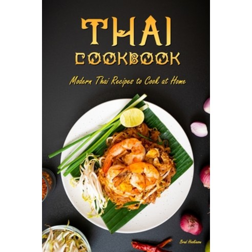 (영문도서) Thai Cookbook: Modern Thai Recipes to Cook at Home Paperback, Independently Published, English, 9798844534324