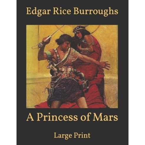A Princess of Mars: Large Print Paperback, Independently Published, English, 9798597857671