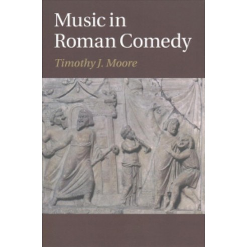 Music in Roman Comedy, Cambridge University Press
