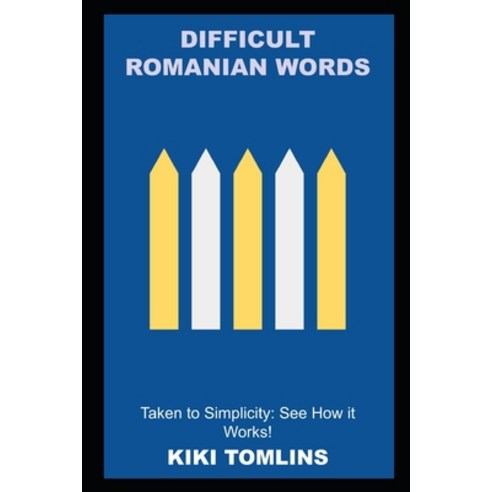 (영문도서) Difficult Romanian Words taken to Simplicity: See How it Works! Paperback, Independently Published, English, 9798754559288