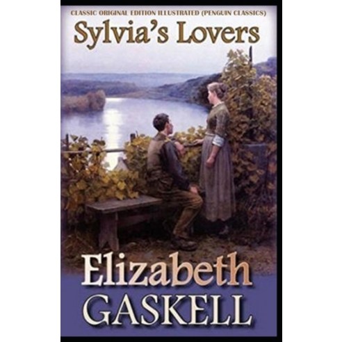 Sylvia''s Lovers By Elizabeth Gaskell: Classic Original Edition Illustrated (Penguin Classics) Paperback, Independently Published, English, 9798747777651