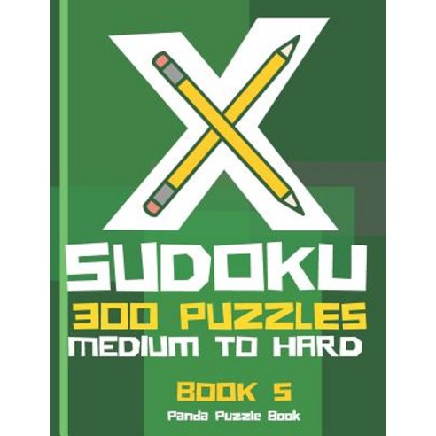 (영문도서) X Sudoku - 300 Puzzles Medium to Hard - Book 5: Sudoku Variations - Sudoku X Puzzle Books Paperback, Independently Published, English, 9781079019414