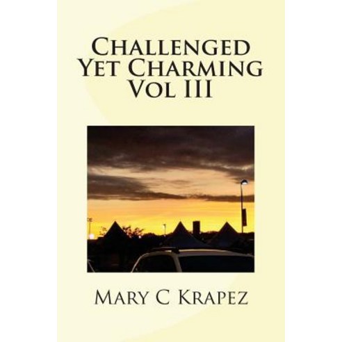 (영문도서) Challenged Yet Charming Vol III Paperback, Createspace Independent Pub..., English, 9781721237234