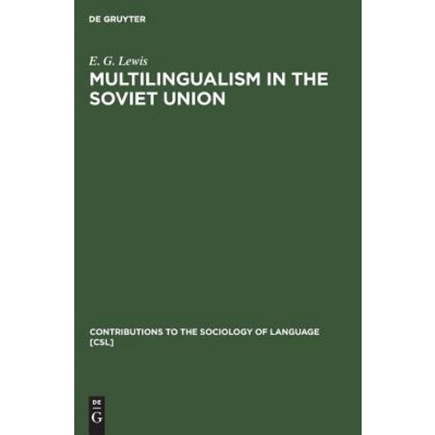 Multilingualism in the Soviet Union: Aspects of Language Policy and Its Implementation Hardcover, Walter de Gruyter, English, 9789027923523