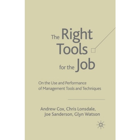 (영문도서) The Right Tools for the Job: On the Use and Performance of Management Tools and Techniques Paperback, Palgrave MacMillan, English, 9781349514212