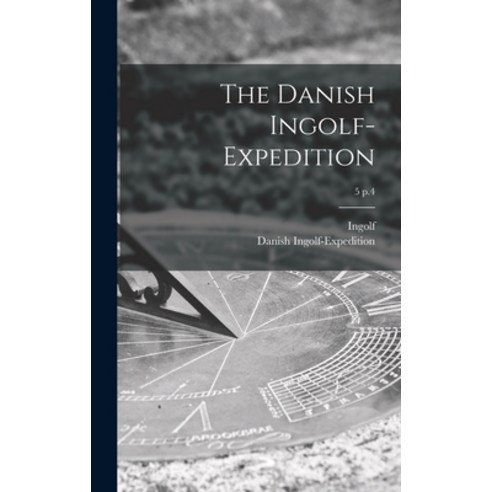 (영문도서) The Danish Ingolf-Expedition; 5 p.4 Hardcover, Legare Street Press, English, 9781015383586