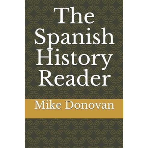 The Spanish History Reader Paperback, Independently Published, English, 9798747310810