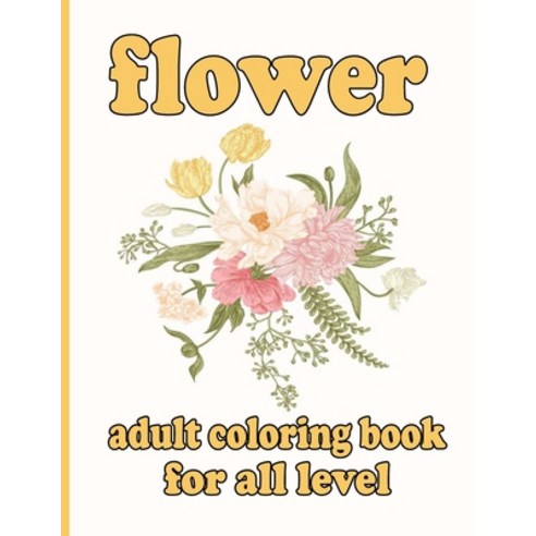 flower adult coloring book for all level: Coloring Book with 100 Detailed Flower Designs for Relaxat... Paperback, Independently Published, English, 9798736596102