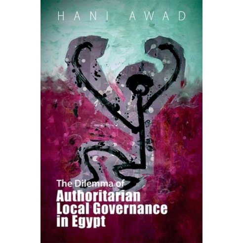(영문도서) The Dilemma of Authoritarian Local Governance in Egypt Hardcover, Edinburgh University Press, English, 9781399502535