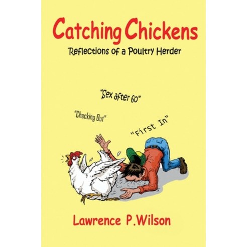 Catching Chickens: Reflections Of A Poultry Herder Paperback, Independently Published, English, 9798691577468