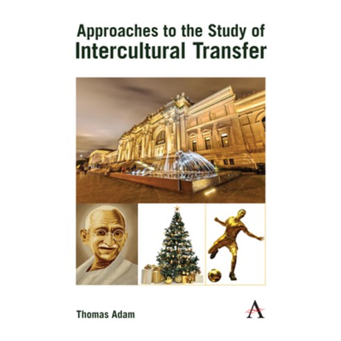 Approaches to the Study of Intercultural Transfer Paperback, Anthem Press