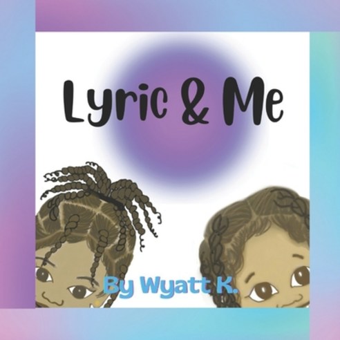 (영문도서) Lyric & Me Paperback, Independently Published, English, 9798359675383