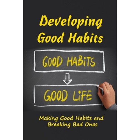 Developing Good Habits: Making Good Habits and Breaking Bad Ones: Gifts for Kids Paperback, Independently Published, English, 9798744344108