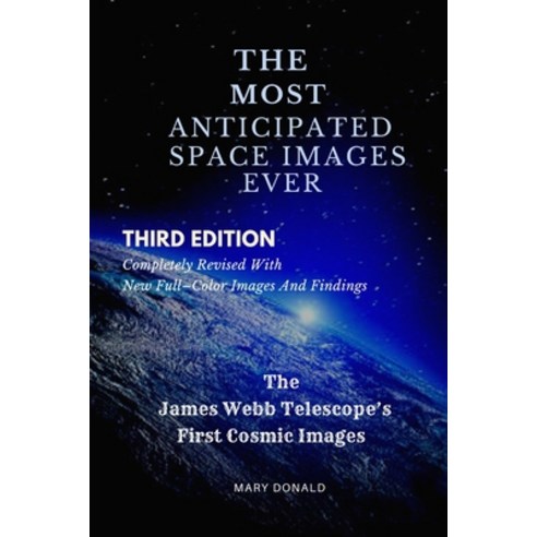 (영문도서) The Most Anticipated Space Images Ever: The James Webb Telescope''s First Cosmic Images Paperback, Independently Published, English, 9798372191532
