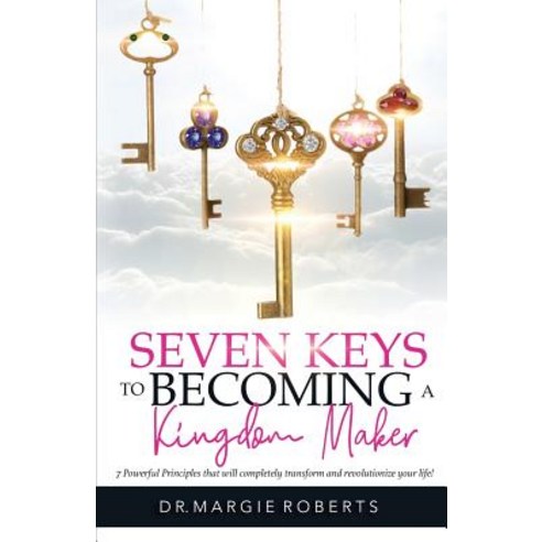 7 Keys to Becoming A Kingdom Maker Paperback, Kingdom Makers, English, 9780692140611