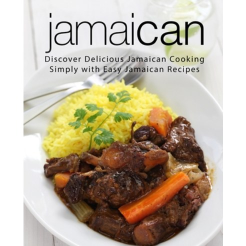 (영문도서) Jamaican: Discover Delicious Jamaican Cooking Simply with Easy Jamaican Recipes Paperback, Createspace Independent Pub..., English, 9781717108777