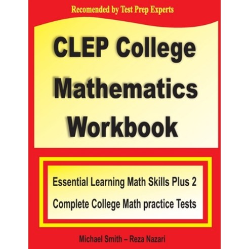 CLEP College Mathematics Workbook: Essential Learning Math Skills Plus Two College Math Practice Tests Paperback, Math Notion