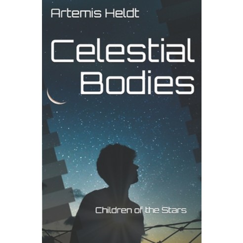 (영문도서) Celestial Bodies: Children of the Stars Paperback, Independently Published, English, 9798542070346