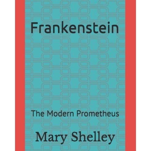 Frankenstein: The Modern Prometheus Paperback, Independently Published