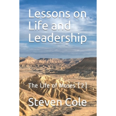 Lessons on Life and Leadership: The Life of Moses (2) Paperback, Independently Published