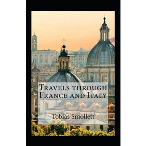 (영문도서) Travels through France and Italy Annotated Paperback, Independently Published, English, 9798519431422