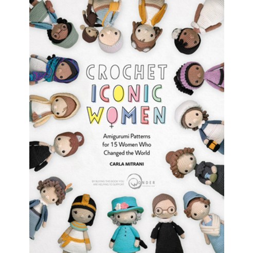 (영문도서) Crochet Iconic Women: Amigurumi Patterns for 15 Women Who Changed the World Paperback, David & Charles