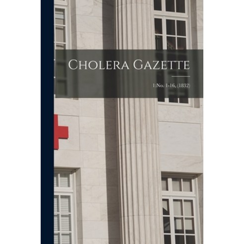 (영문도서) Cholera Gazette; 1: no. 1-16 (1832) Paperback, Legare Street Press, English, 9781013949906