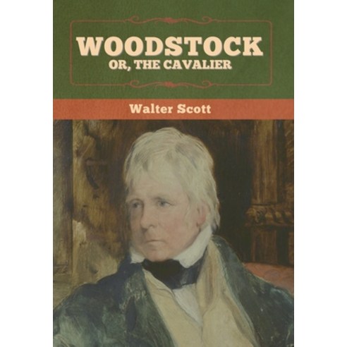 Woodstock; or the Cavalier Hardcover, Bibliotech Press, English, 9781636372174