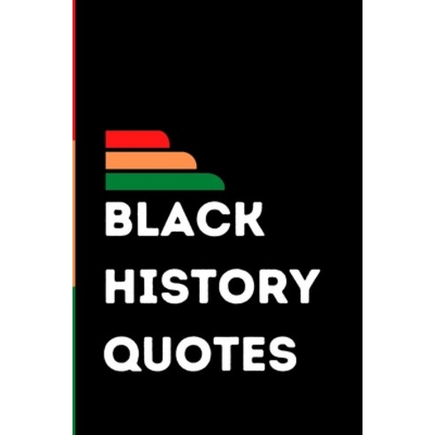 Black History Quotes: Black History Month Gifts - African American Book for kids Paperback, Independently Published, English, 9798705686056