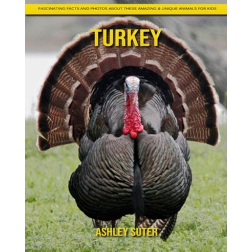 Turkey: Fascinating Facts and Photos about These Amazing & Unique Animals for Kids Paperback, Independently Published, English, 9798738420894