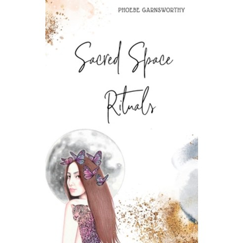 (영문도서) Sacred Space Rituals Hardcover, Phoebe Garnsworthy, English, 9780648839682
