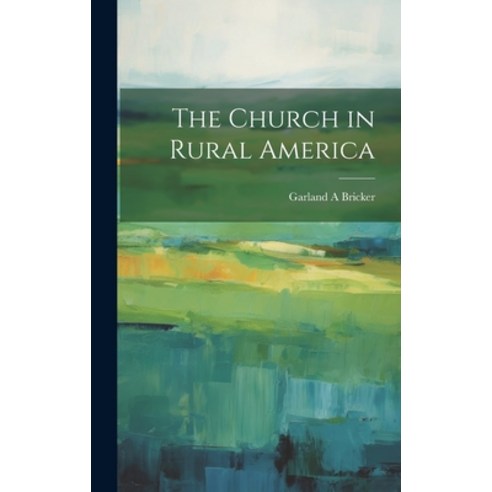 (영문도서) The Church in Rural America Hardcover, Legare Street Press, English, 9781020901768