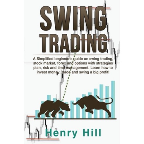 Swing Trading: A Simplified beginner''s guide on swing trading stock market forex and options with ... Paperback, Book Loop Ltd, English, 9781802113518