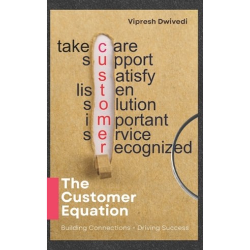 (영문도서) The Customer Equation: Building Connections + Driving Success Paperback, Independently Published, English, 9798857759691