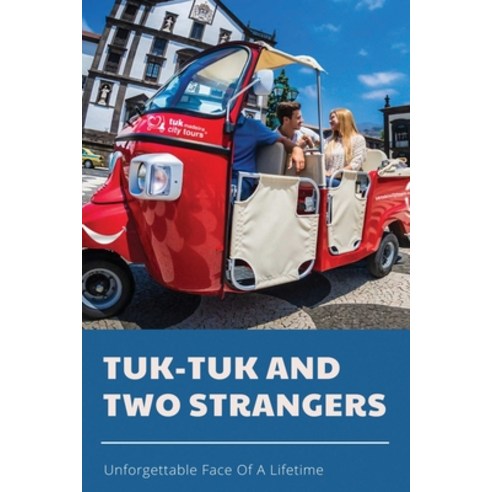 Tuk-Tuk And Two Strangers: Unforgettable Face Of A Lifetime: Fantasy Story Book Paperback, Independently Published, English, 9798731197939