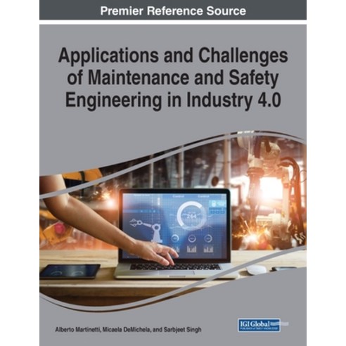 Applications and Challenges of Maintenance and Safety Engineering in Industry 4.0 Paperback, Engineering Science Reference